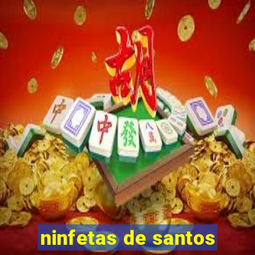 ninfetas de santos